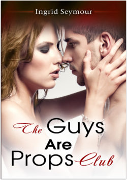The Guys Are Props Club by Ingrid Seymour The Guys Are Props Club by Ingrid Seymour