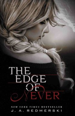 The Edge of Never by J.A. Redmerski The Edge of Never by J.A. Redmerski