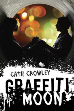 Graffiti Moon by Cath Crowley Graffiti Moon by Cath Crowley
