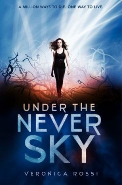 Under The Never Sky by Veronica Rossi Under The Never Sky by Veronica Rossi