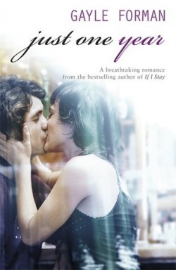 Just One Year by Gayle Forman Just One Year by Gayle Forman