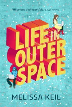 Life In Outer Space by Melissa Keil Life In Outer Space by Melissa Keil