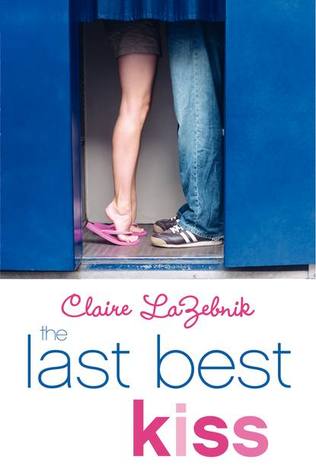 The Last Best Kiss by Claire LaZebnik