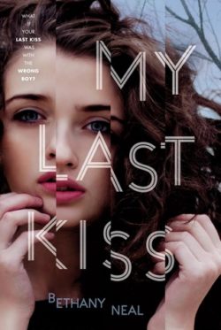 My Last Kiss by Bethany Neal My Last Kiss by Bethany Neal