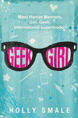Geek Girl by Holly Smale Geek Girl by Holly Smale