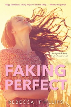Faking Perfect by Rebecca Phillips Faking Perfect by Rebecca Phillips