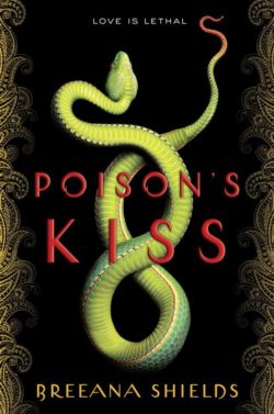 Poison’s Kiss by Breeana Shields Poison’s Kiss by Breeana Shields