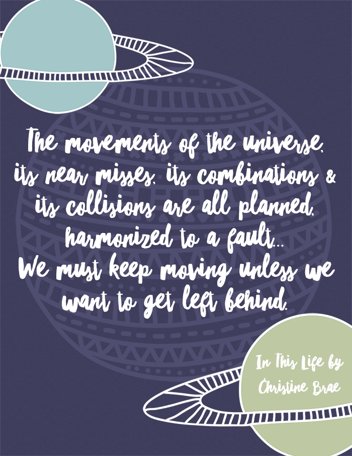 Quote From In This Life by Christine Brae - The Movements Of The Universe