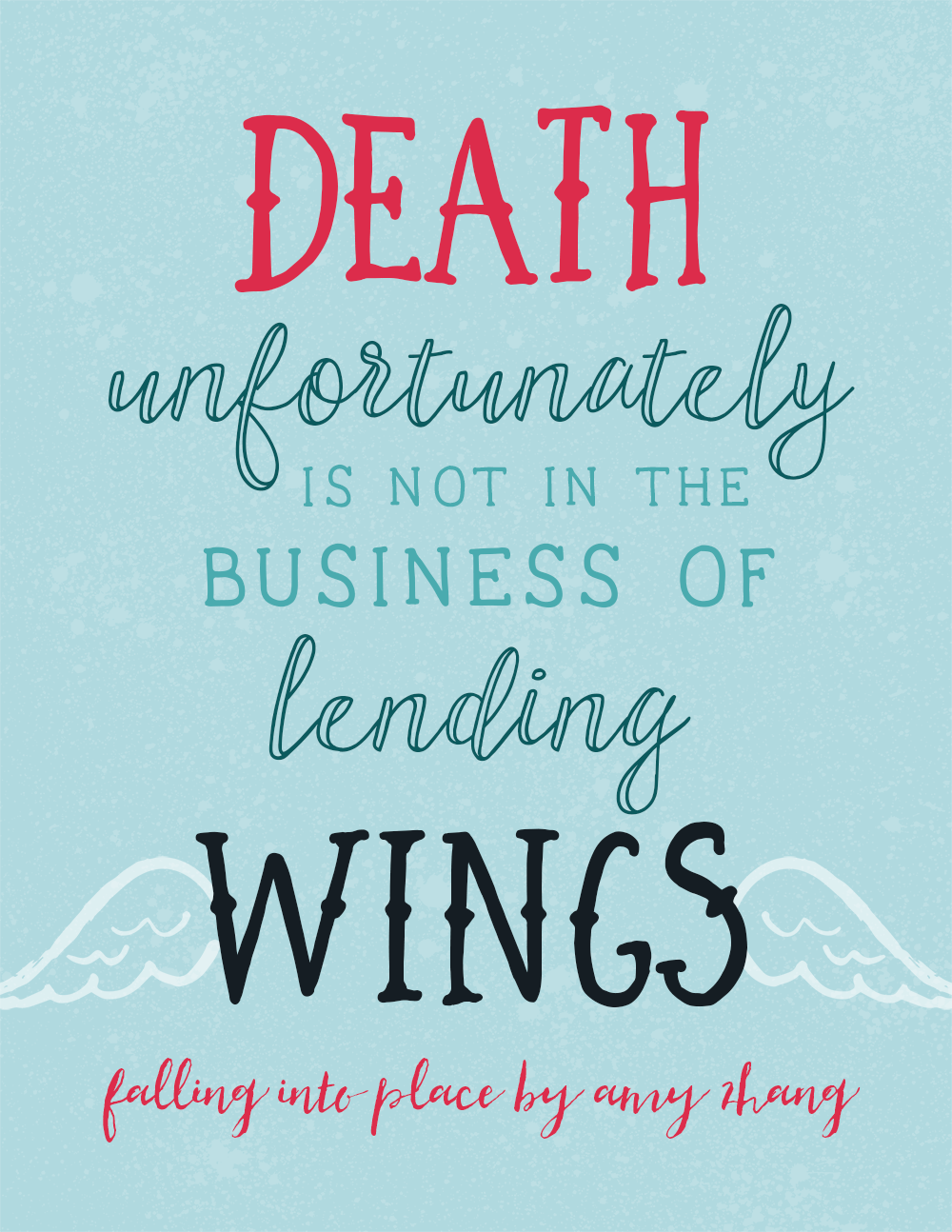 Falling Into Place quote - Death unfortunately is not in the business of lending wings