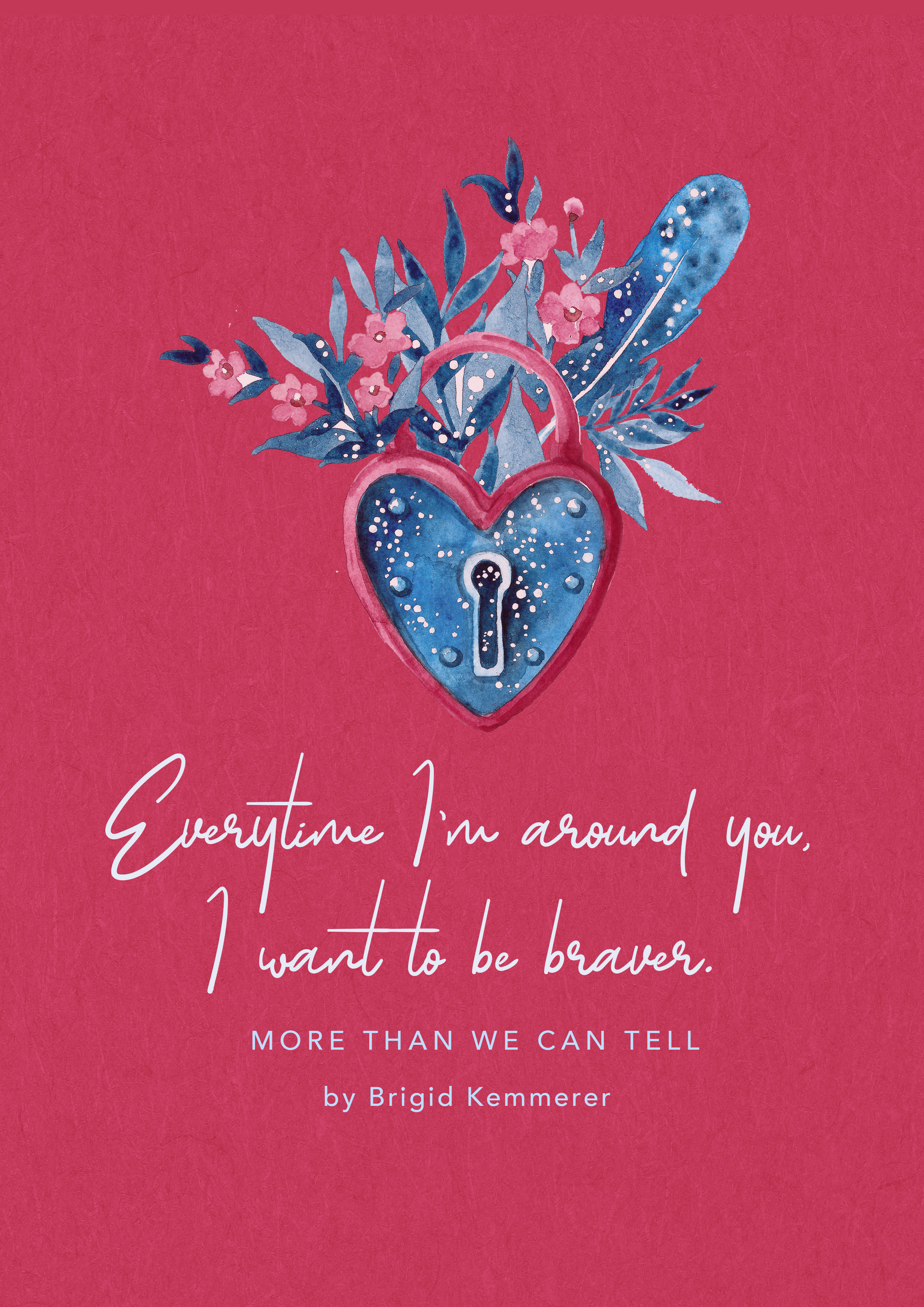 More Than We Can Tell by Brigid Kemmerer Quote Poster - Everytime Im around you I want to be braver