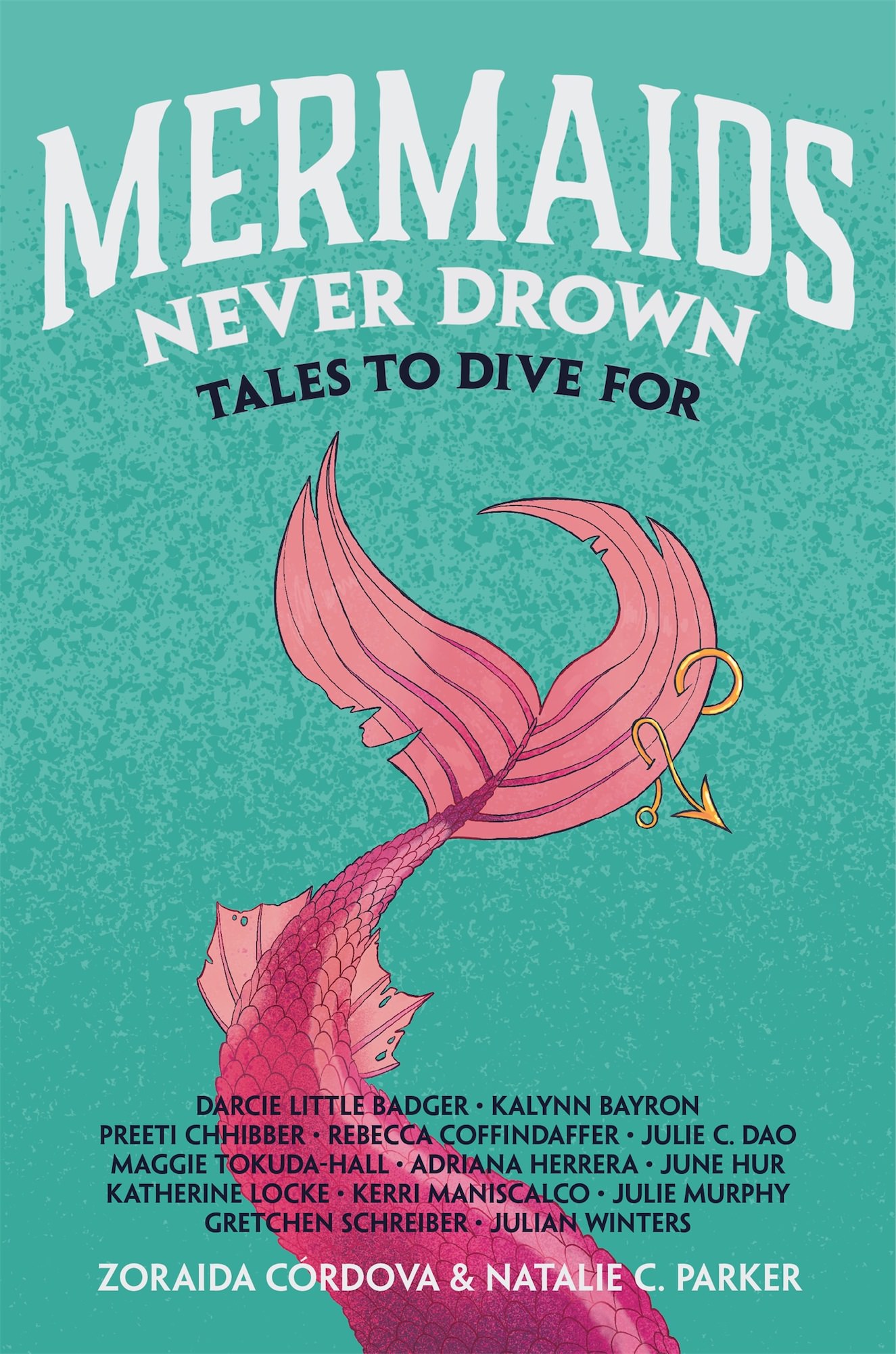 Mermaids Never Drown- Tales to Dive For by Zoraida Córdova, Natalie C. Parker, etc